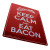 "Keep Calm And Eat Bacon" Metal Sign